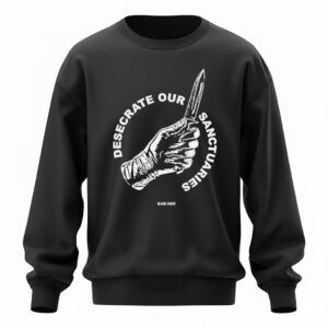 Desecrate Our Sanctuaries Knife hand graphic Sweatshirt