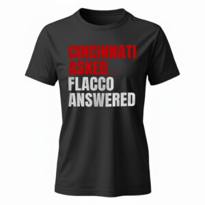 Joe Flacco Cincinnati Bengals Cincinnati asked Flacco answered Ladies T-Shirt