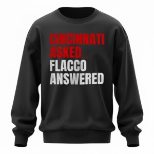 Joe Flacco Cincinnati Bengals Cincinnati asked Flacco answered Sweatshirt