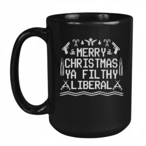 Merry Christmas Ya Filthy Liberal Mug