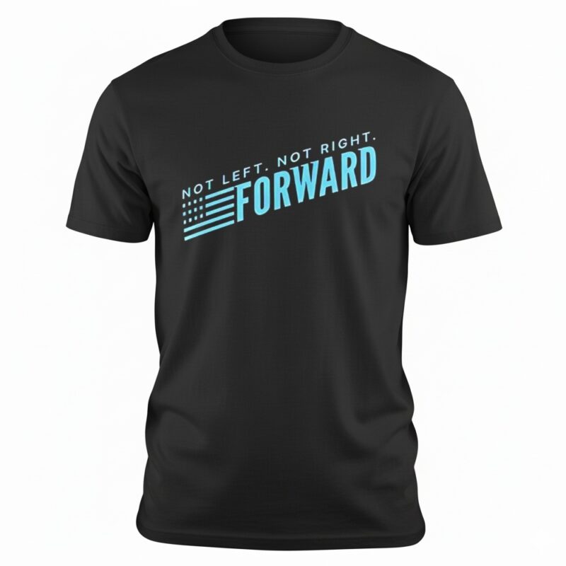 Not Left Not Right Forward Party shirt