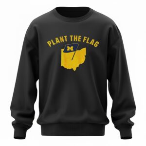 Plant The Flag Michigan Wolverines Football Map 2025 Sweatshirt