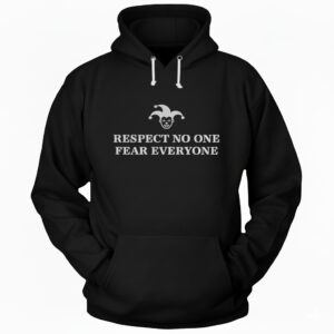 Respect no one fear everyone Hoodie