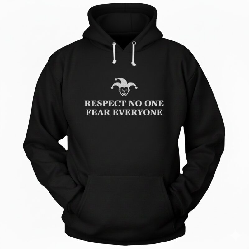 Respect no one fear everyone Hoodie