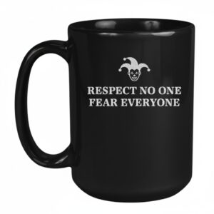 Respect no one fear everyone Mug