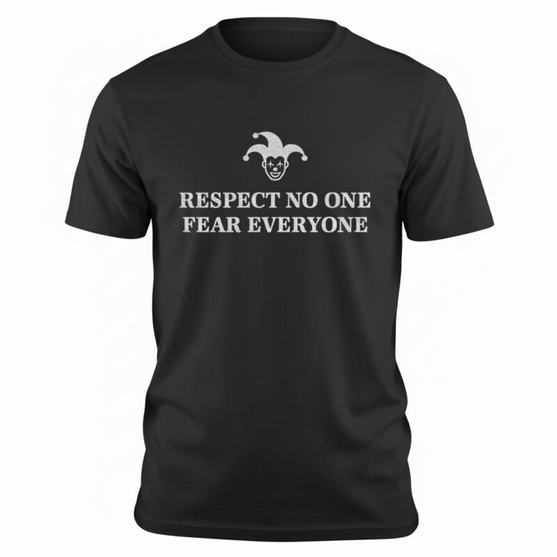 Respect no one fear everyone shirt