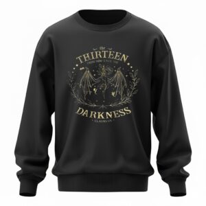 The thirteen from now until the darkness claims us Sweatshirt