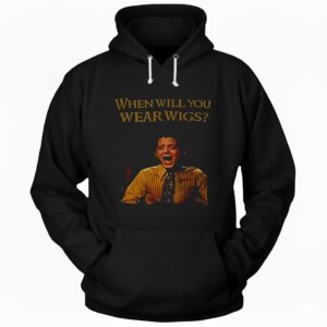 When Will You Wear Wigs Meme Lord of the Rings inspired Hoodie