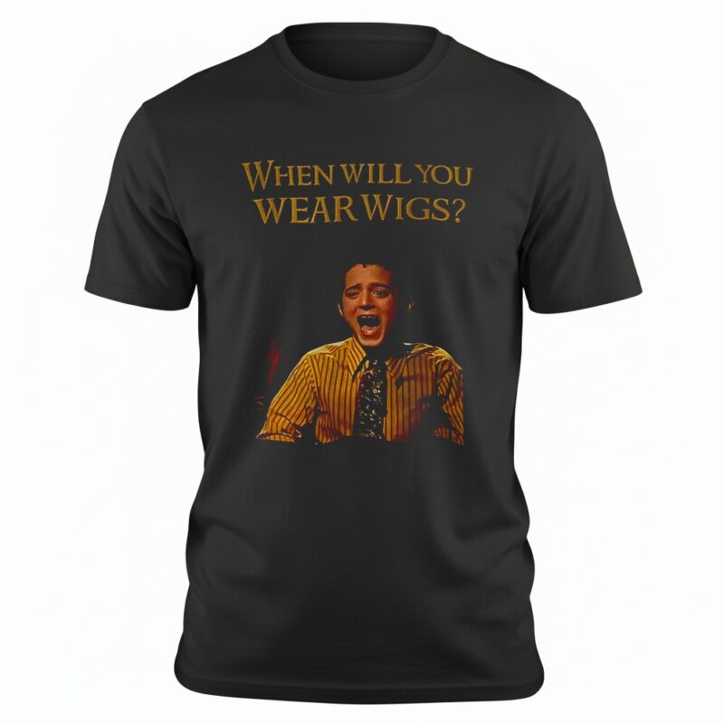 When Will You Wear Wigs Meme Lord of the Rings inspired shirt When Will You Wear Wigs Meme Lord of the Rings inspired shirt