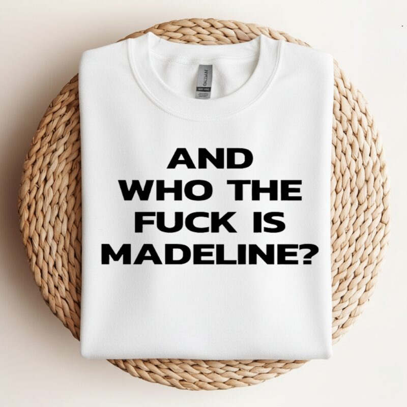 And Who The Fuck Is Madeline_Crewneck Sweatshirt