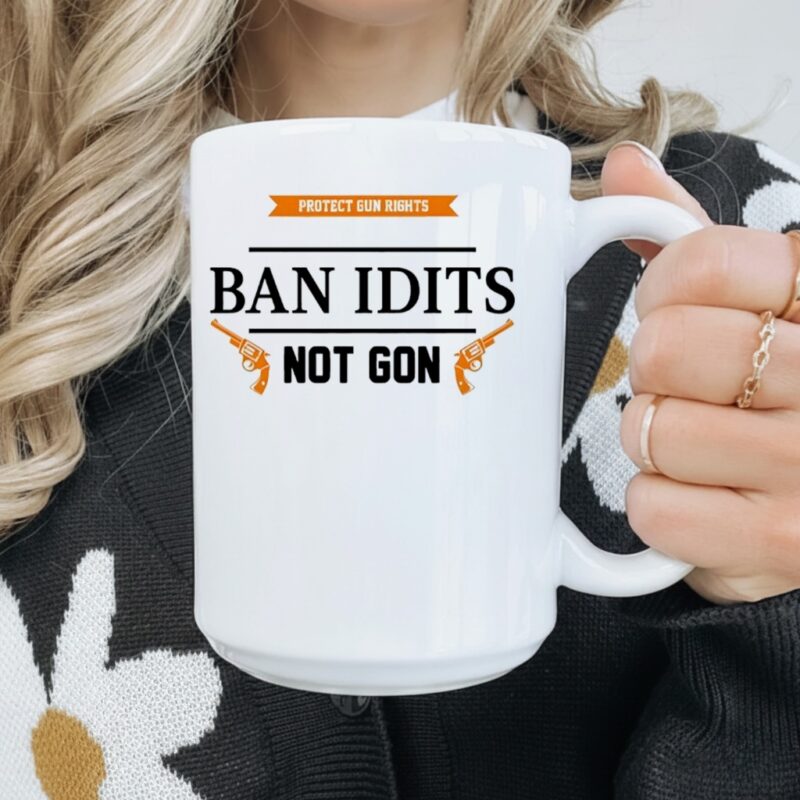 Ban idiots not guns_Mug