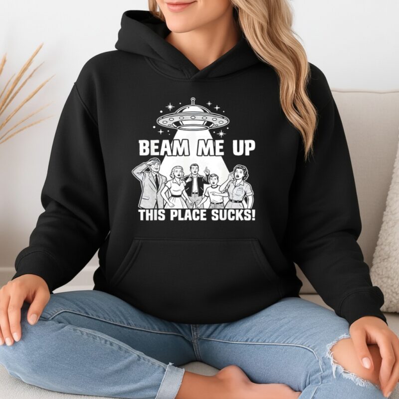 Beam Me Up This Place Sucks Funny Alien UFO Retro Vintage_Hoodie
