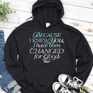 Because I Knew You I Have Been Changed For Good Wicked Movie_Hoodie