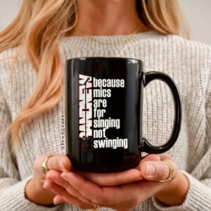 Brand New Because mics are for singing not swinging_Ceramic Mug
