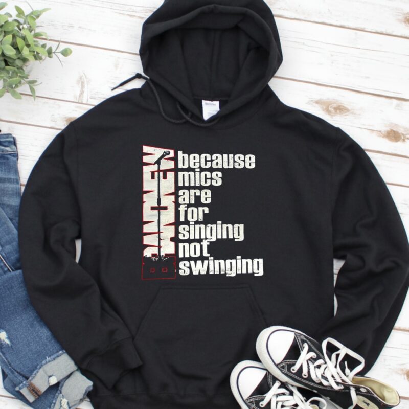 Brand New Because mics are for singing not swinging_Hoodie