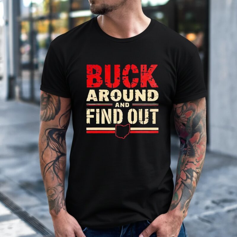 Buck Around And Find Out_T-Shirt