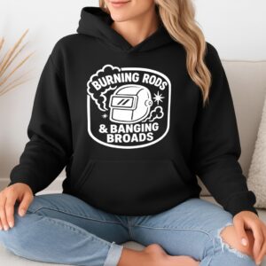 Burning rods and banging broads_Hoodie