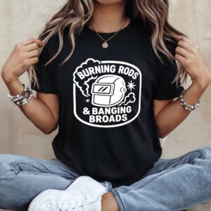 Burning rods and banging broads_Ladies T-Shirt