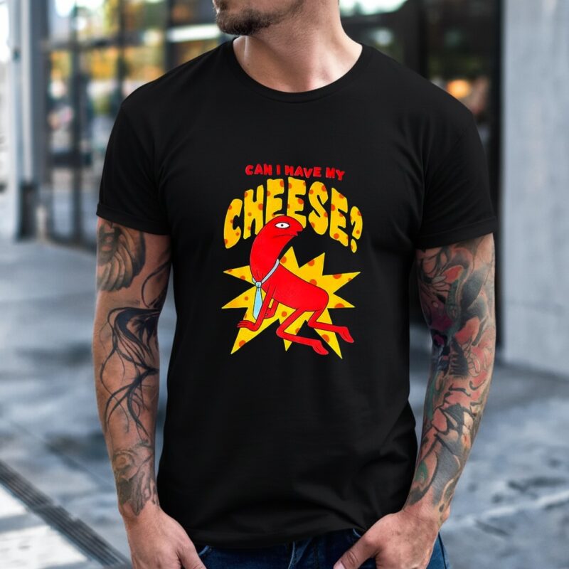 Can I have my Cheese_T-Shirt