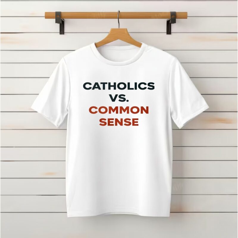 Catholics Vs. Common Sense_Classic T-Shirt