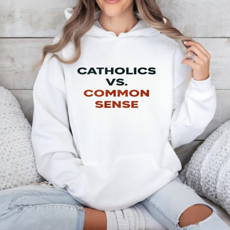 Catholics Vs. Common Sense_Hoodie