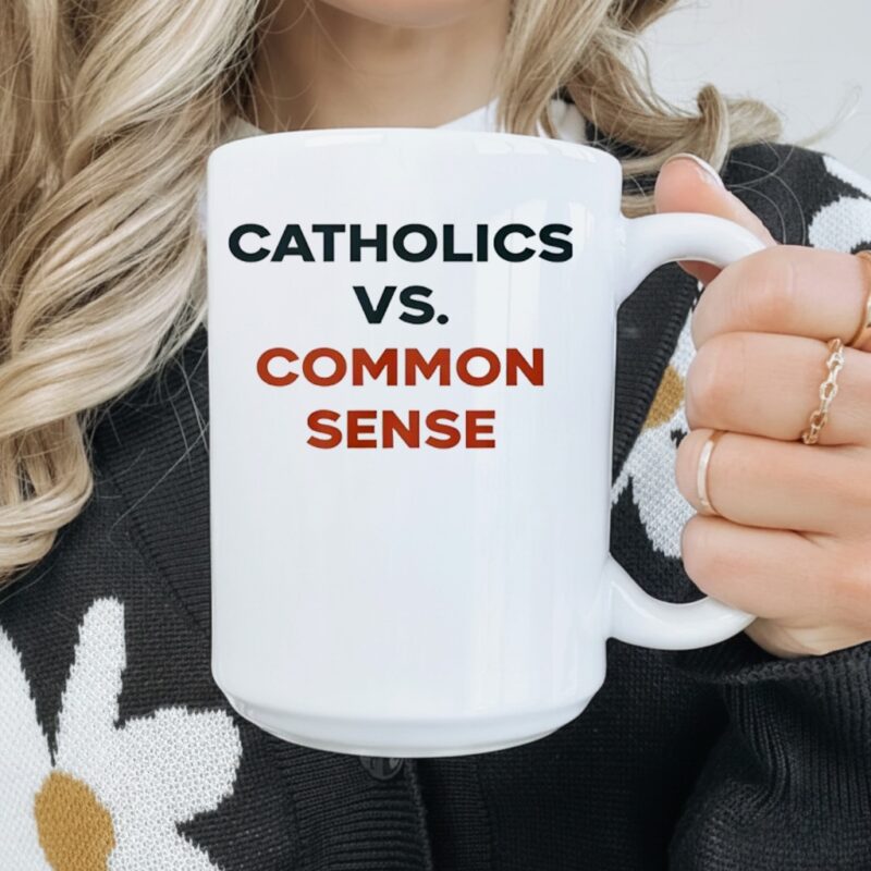 Catholics Vs. Common Sense_Mug