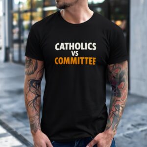 Catholics vs Committee_T-Shirt