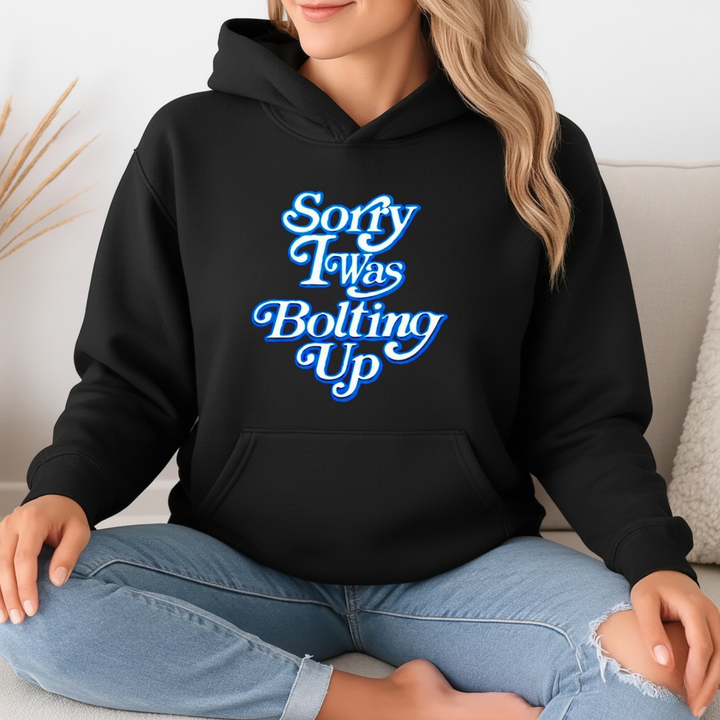 Chargers Sorry I Was Bolting Up_Hoodie Chargers Sorry I Was Bolting Up_Hoodie