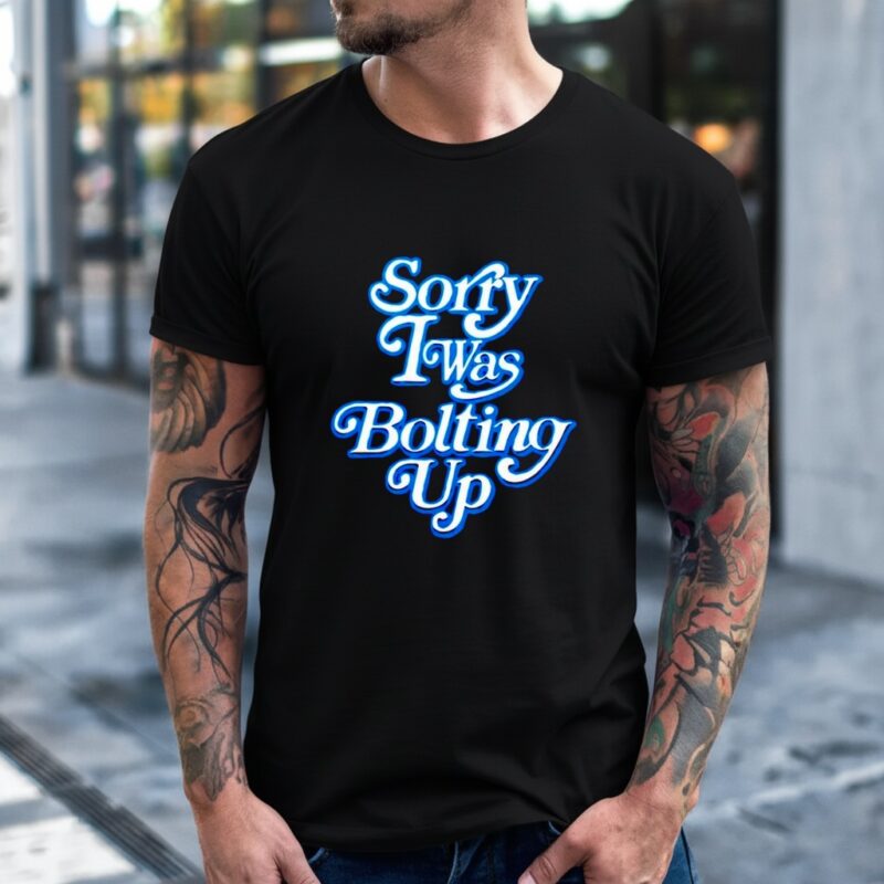 Chargers Sorry I Was Bolting Up_T-Shirt