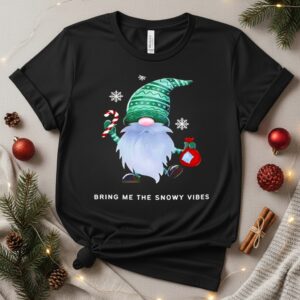 Christmas Gnome Birng me the Snowy vibes_T-Shirt