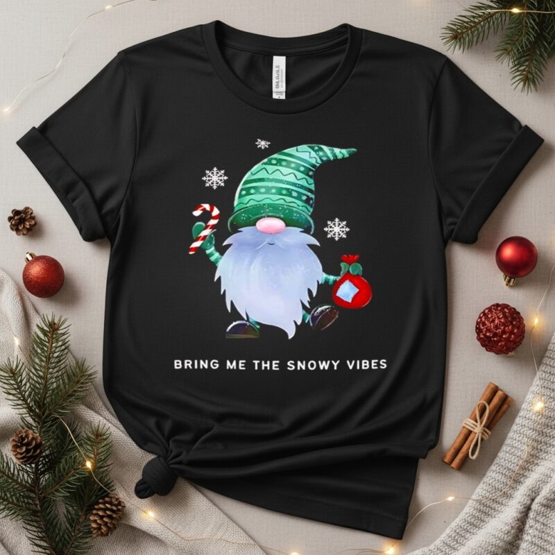 Christmas Gnome Birng me the Snowy vibes_T-Shirt
