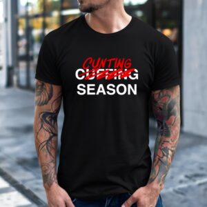 Cunting Season Not Cuffing_T-Shirt