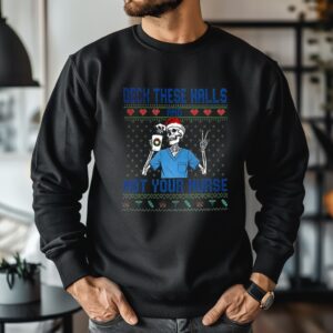 Deck the halls not your nurse skeleton Santa hat ugly Christmas_Crewneck Sweatshirt