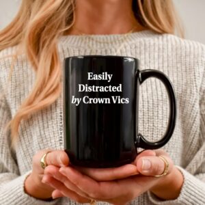 Easily distracted by Crown Vics sarcastic_Ceramic Mug