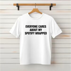 Everyone Cares About My Wrapped_Classic T-Shirt