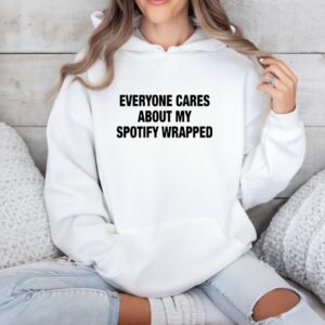 Everyone Cares About My Wrapped_Hoodie