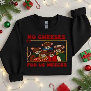 Funny No Cheeses Meeces Christmas_Crewneck Sweatshirt