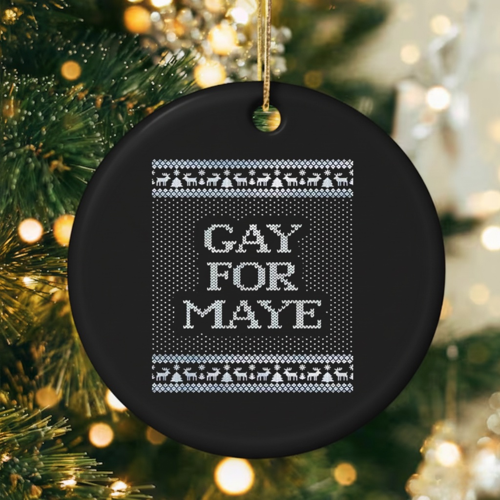 Gay for Maye Tacky Christmas_Ornaments Gay for Maye Tacky Christmas_Ornaments