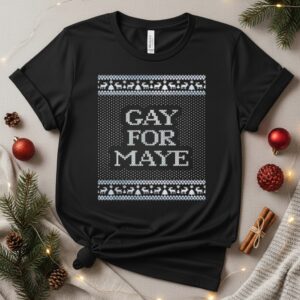 Gay for Maye Tacky Christmas_T-Shirt