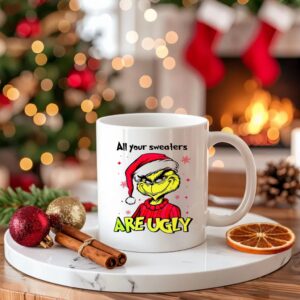 Grinch Santa hat all your sweaters are ugly Christmas_Ceramic Mug