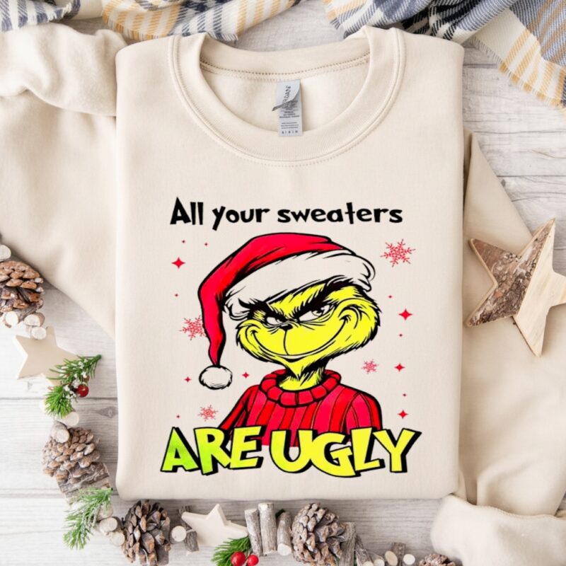 Grinch Santa hat all your sweaters are ugly Christmas_Crewneck Sweatshirt
