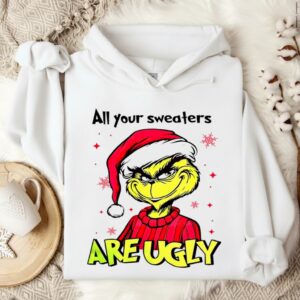 Grinch Santa hat all your sweaters are ugly Christmas_Hoodie