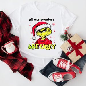 Grinch Santa hat all your sweaters are ugly Christmas_T-Shirt