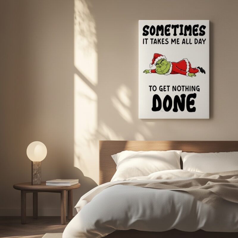 Grinch Santa suit sometimes it takes me all day to get nothing done_Canvas
