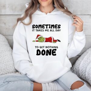 Grinch Santa suit sometimes it takes me all day to get nothing done_Hoodie
