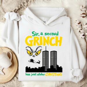 Grinch Sir a second character has just stolen Christmas 9 11 sarcastic_Hoodie