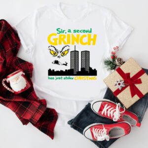 Grinch Sir a second character has just stolen Christmas 9 11 sarcastic_T-Shirt
