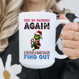 Grinch test my patience again and we play a game called find out_Mug