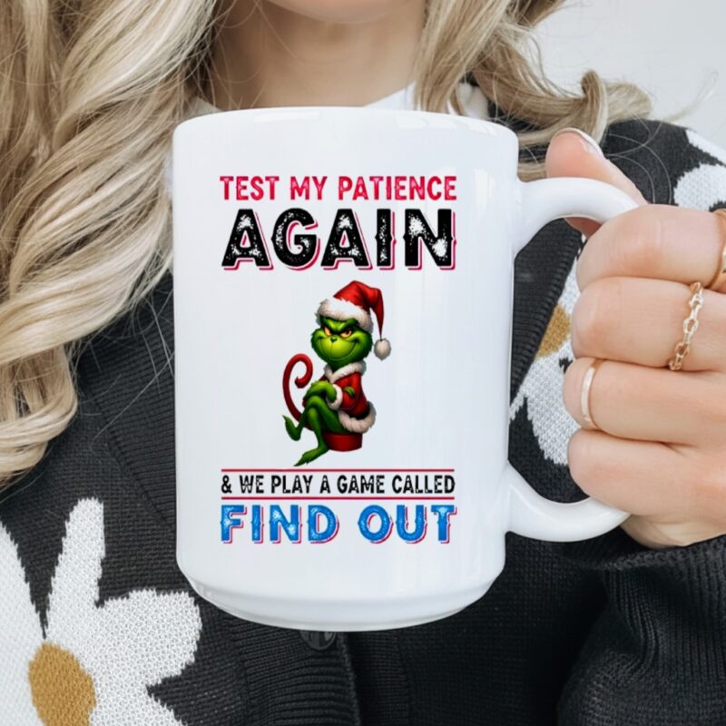 Grinch test my patience again and we play a game called find out_Mug