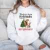 Grinch thanks for being friends with me questionable life choice but appreciate it_Hoodie
